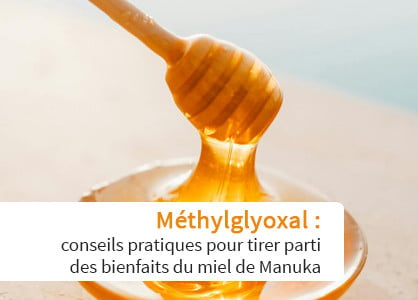 Méthylglyoxal : conseils pratiques pour tirer parti des bienfaits du miel de Manuka